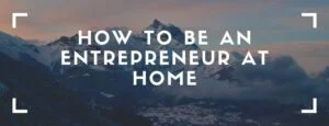 Entrepreneur At Home