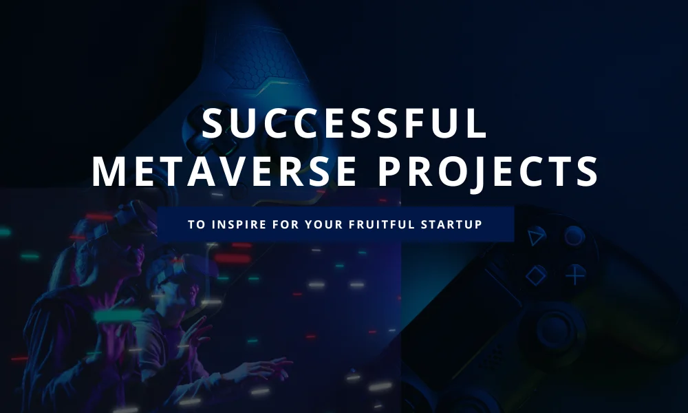 Successful Metaverse Projects to Inspire for Your Fruitful Startup | Start Entrepreneur Online Successful Metaverse Projects 1