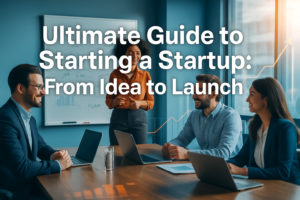 Ultimate Guide to Starting a Startup_From Idea to Launch