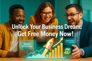 How to Get Free Money to Start a Business_Grants, Crowdfunding, and More